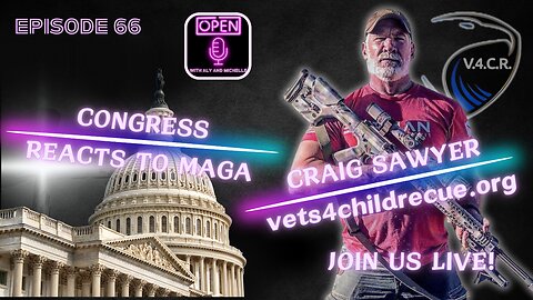 EP. 66 | Congress Reacts to MAGA as Craig Sawyer of Vets for Child Rescue Joins Us Live!