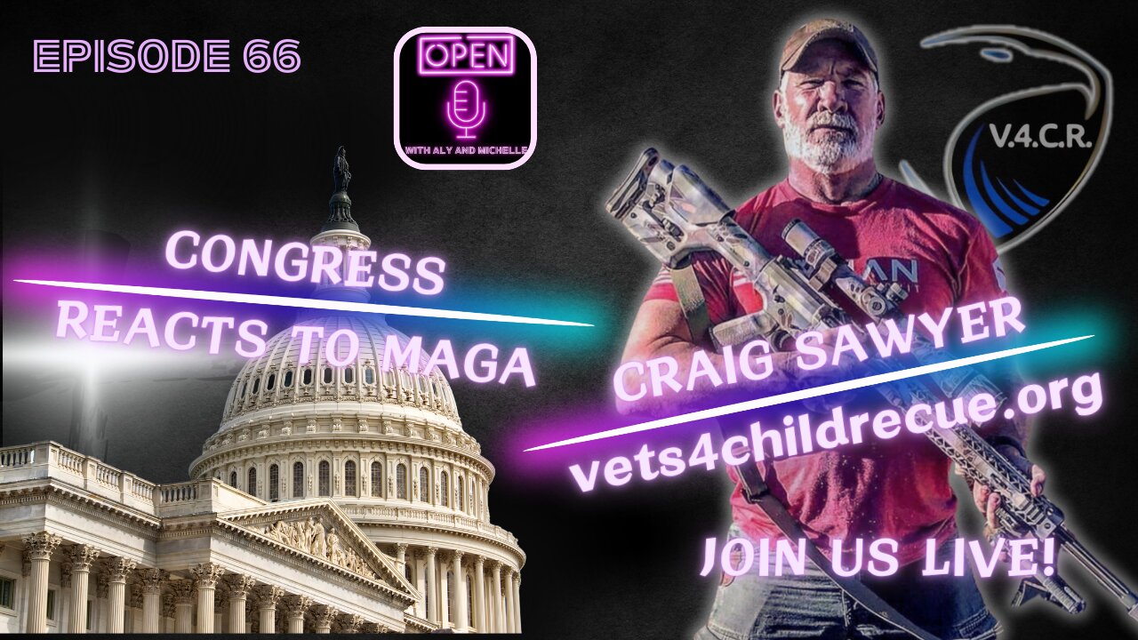 EP. 66 | Congress Reacts to MAGA as Craig Sawyer of Vets for Child Rescue Joins Us Live!