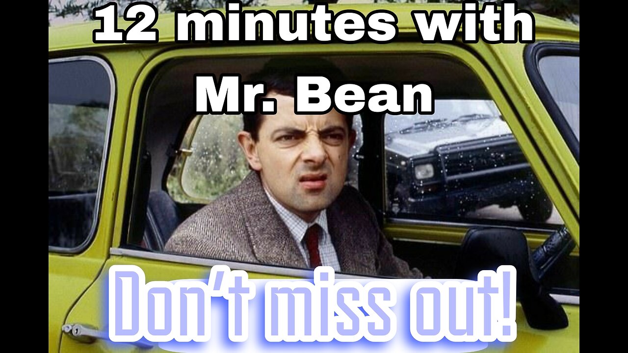 12 minutes of happiness: funny moments of Mr. Bean