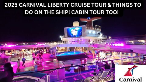 2025 CARNIVAL LIBERTY CRUISE TOUR & THINGS TO DO ON THE SHIP! CABIN TOUR TOO!