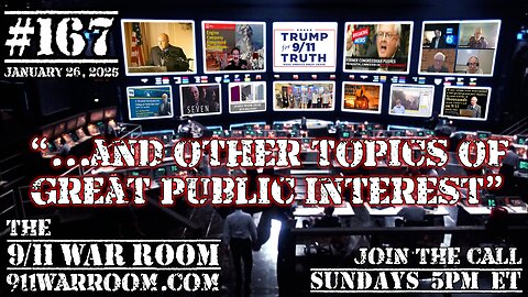 167.20250126 The 9/11 WarRoom "...and other topics of great public interest."
