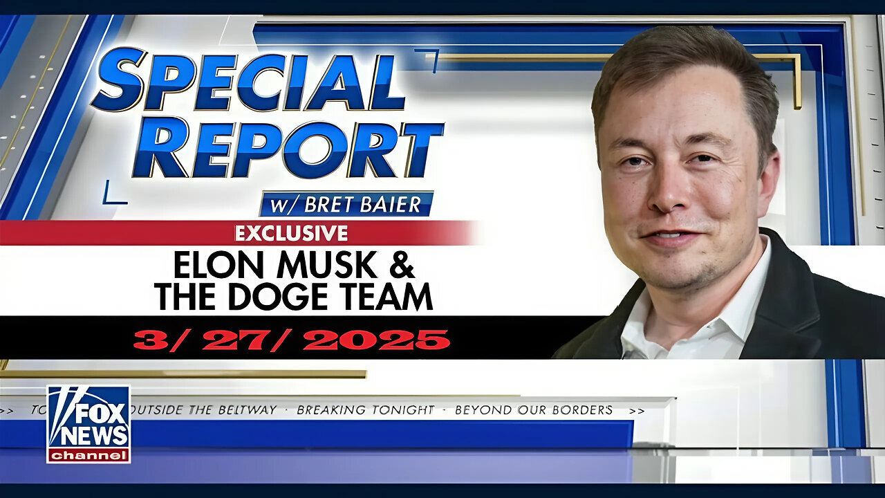 Special Report with Bret Baier - Elon Musk and DOGE team (Full Episode) | March 27, 2025