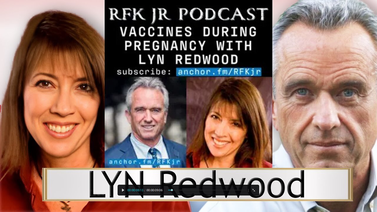 RFK Podcast "Vaccines during pregnancy" With Lyn Redwood