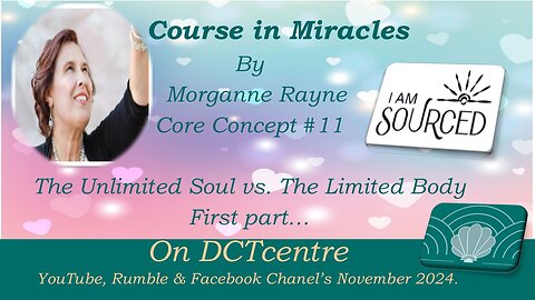 Course in Miracles by Morganne Rayne Concept #11#First part The Unlimited Soul vs. the Limited Body