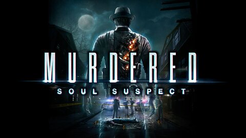 Solving My Own Murder | Murdered: Soul Suspect | LIVE Playthrough