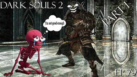 Dark Souls 2 Ep 79: Sir Alonne Part 1