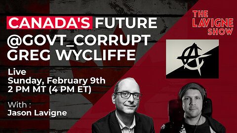 Canada's Future w/ @govt_corrupt & Greg Wycliffe