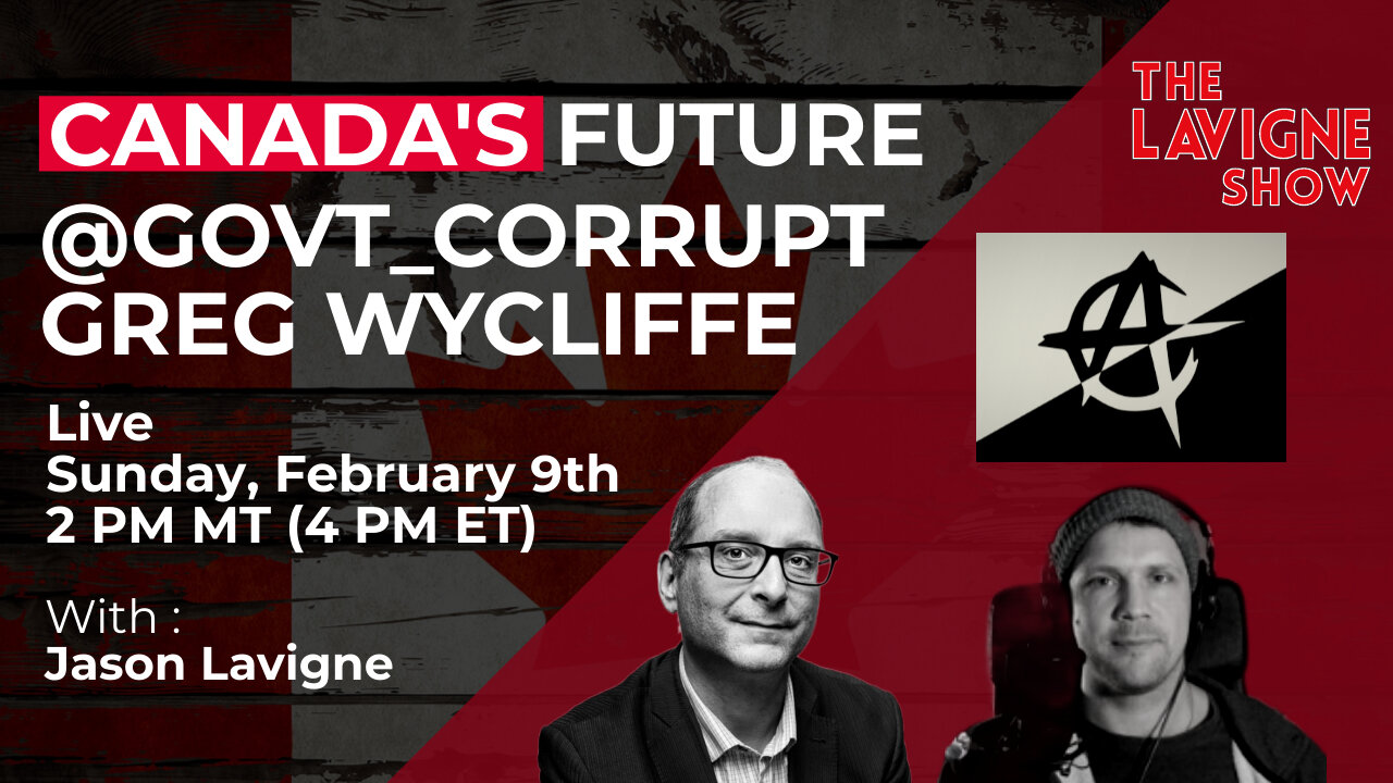 Canada's Future w/ @govt_corrupt & Greg Wycliffe