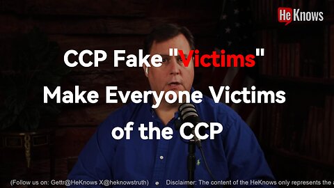 CCP Fake "Victims" Make Everyone Victims of the CCP