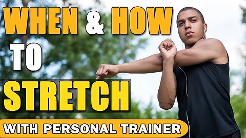 When and How to Stretch