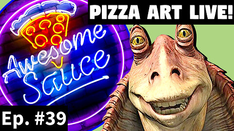 Awesome Sauce PIZZA ART LIVE! Ep. #39: Jar Jar Binks!