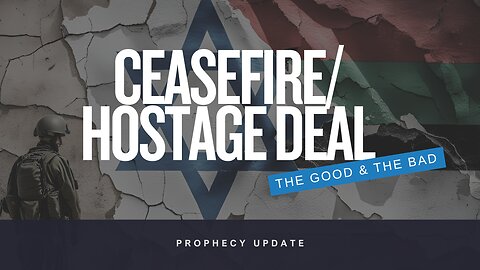 The Good and the Bad of the Ceasefire/Hostage Deal