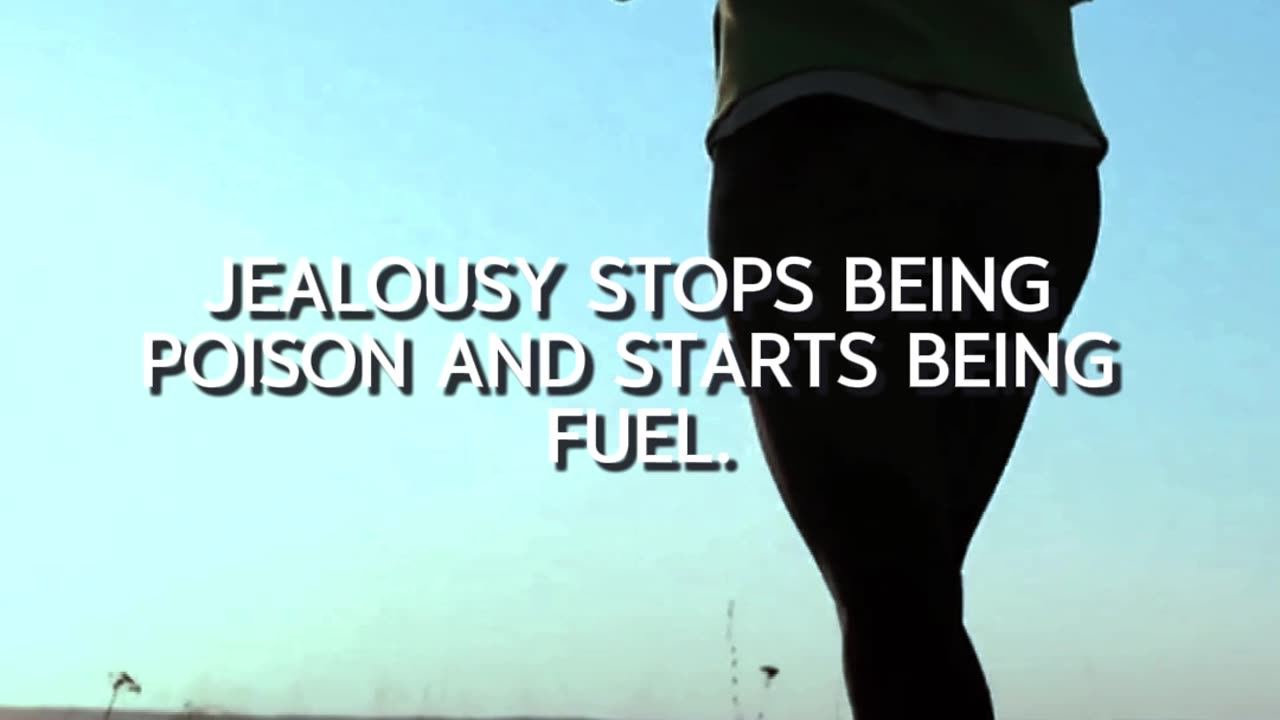 Jealousy is Fuel!