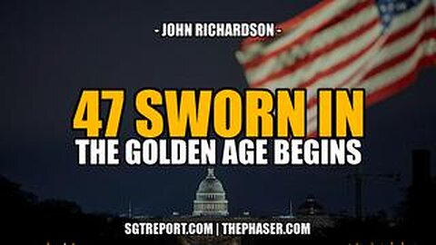 47 SWORN IN - THE GOLDEN AGE BEGINS -- John Richardson