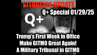 Situation Update 1/29/2025 - Trump’s First Week in Office, A Military Tribunal in GITMO