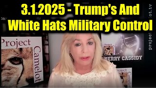 Kerry Cassidy Urgent Emergency 3.1.25 - Trump's And The White Hats Military Control