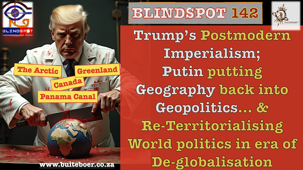 Blindspot 142 Trump’s Postmodern Imperialism & Arctic counter-Russia/China NSR Gamble