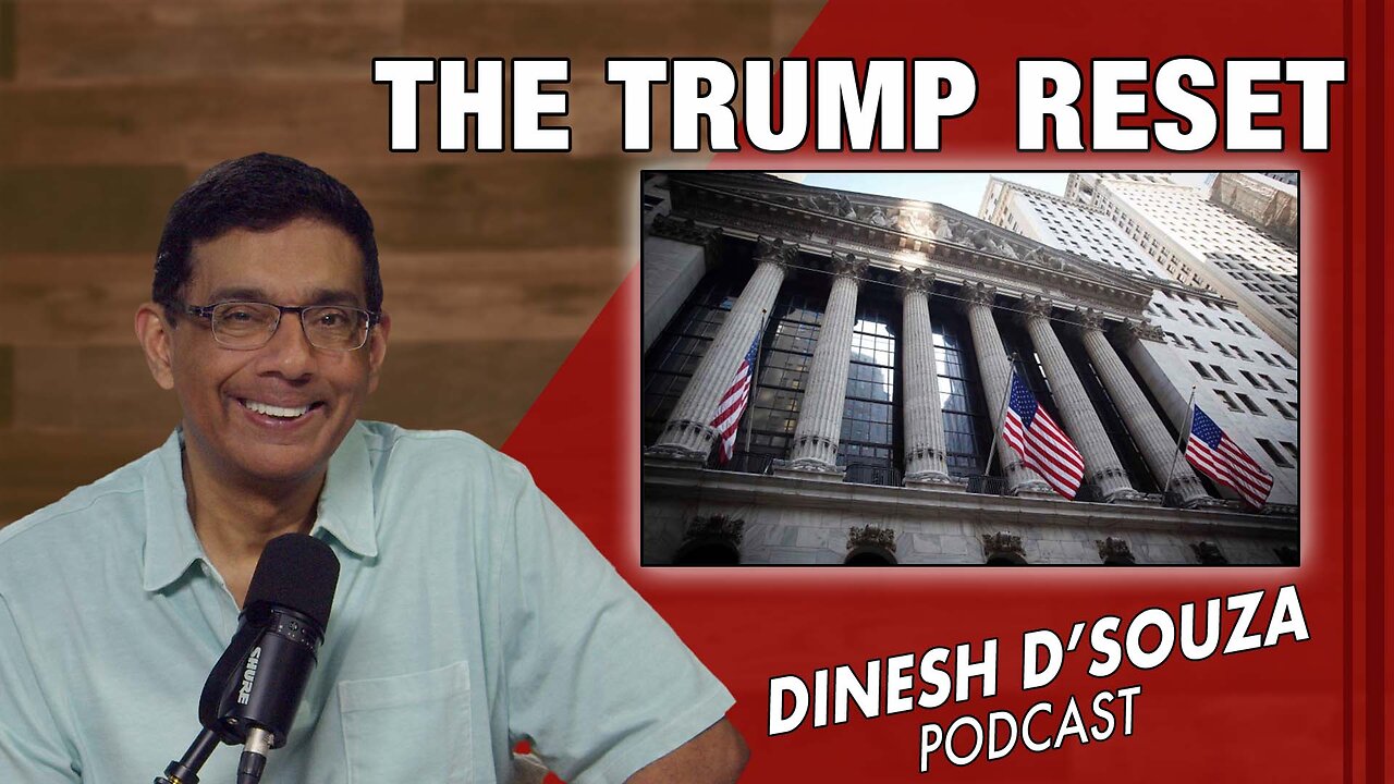 THE TRUMP RESET Dinesh D’Souza Podcast Ep1039