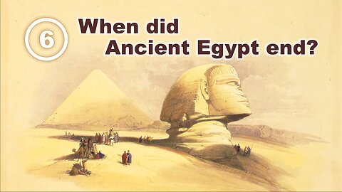 When Did Ancient or Classical Egypt End?.. Film 6