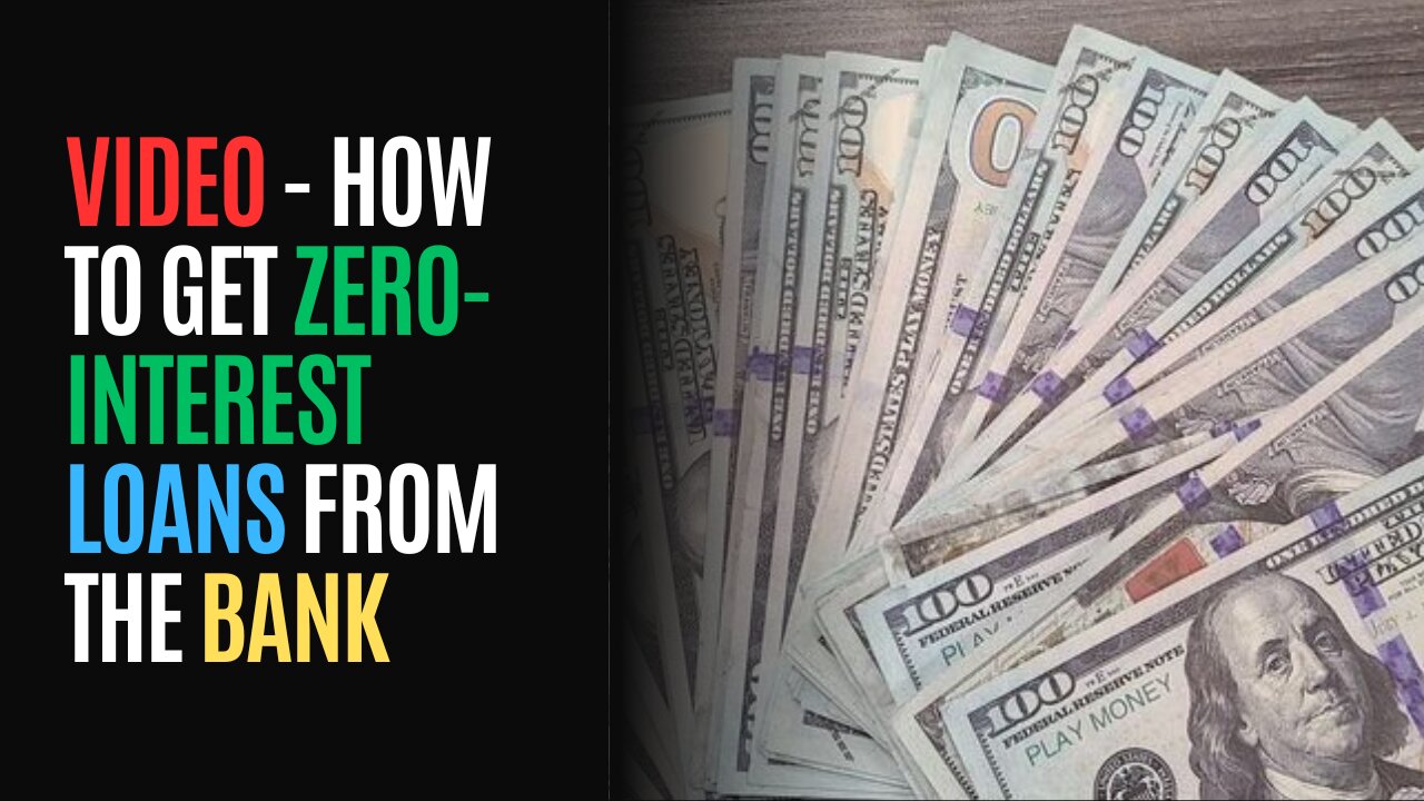 VIDEO - How to Get Zero-Interest Loans From The Bank