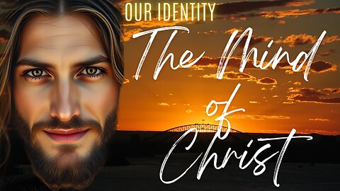 Our Identity - The Mind of Christ