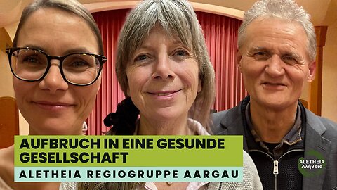 Aufbruch in eine gesunde Gesellschaft - Aletheia Regiogruppe Aargau