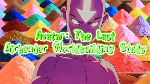 Avatar: The Last Airbender Worldbuilding Study