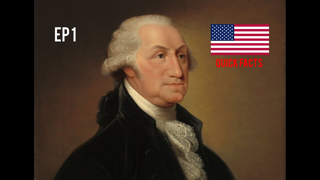 The Presidency of George Washington (Quick Facts Episode 1)