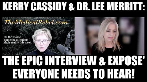 Kerry Cassidy & Dr. Lee Merritt: The Epic Interview & Expose' Everyone Needs to Hear!