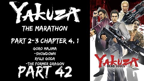 LP Yakuza Marathon Part 42 - Part 2-3 Chapter 4, 1 Showdown, The Former Dragon - | Yakuza Dead Souls