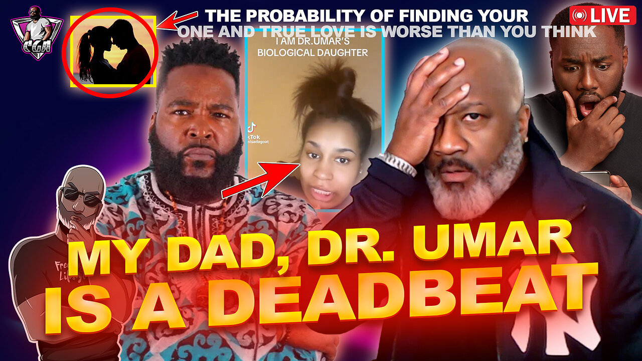 Dr. Umar's 22 Year Old Daughter Claims He's A Deadbeat | Probability Of Finding Love