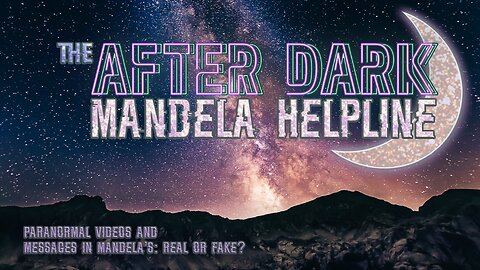 THE MANDELA HELPLINE - PARANORMAL VID REAL OR FAKE & MESSAGES IN MANDELA’S