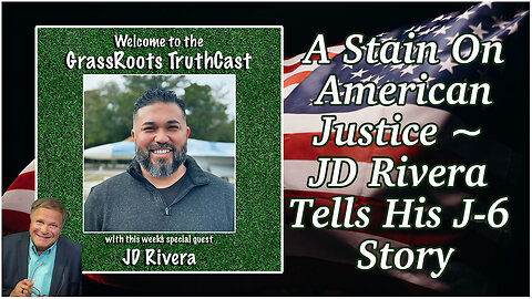 A Stain On American Justice ~ JD Rivera Tells His J-6 Story