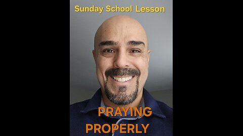 Praying Properly - Standard Lesson Commentary Sunday School Lesson - February 2 2025