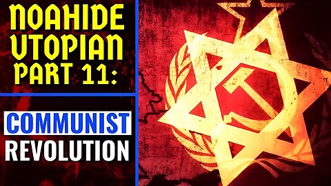 Noahide Utopian Part 11 - Communist Rules For Revolution