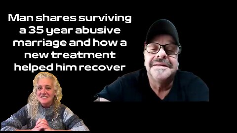 The Man Who Survived a 35 Year Abusive Marriage