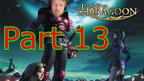 John Gets Playing - The Legend of Dragoon Part 13