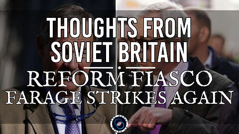 Reform Party Fiasco | Thoughts from Soviet Britain