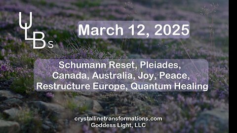 03-12-25 Schumann Reset, Pleiades, Canada, Australia, Joy, Peace, Restructure Europe, Quantum Healing