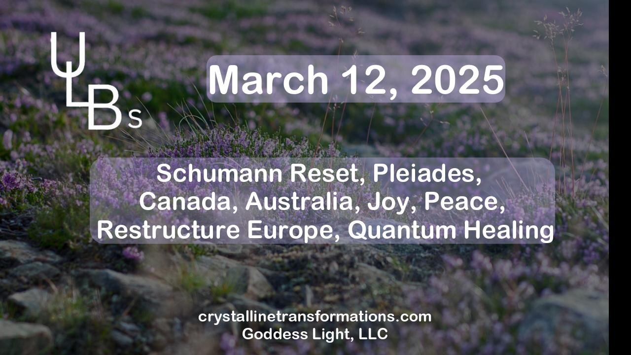 03-12-25 Schumann Reset, Pleiades, Canada, Australia, Joy, Peace, Restructure Europe, Quantum Healing