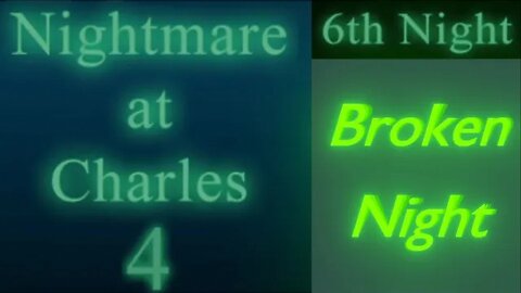 Nightmare at Charles 4 (Version: 1.1.2): Broken Night (fr/en)