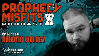 Prophecy Misfits Podcast 1/11/25: Robotic Biology