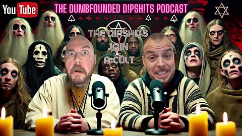 The Dumbfounded D!pSh!ts Podcast: the Dipshits join a cult