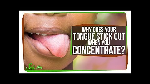 Why Do You Stick Out Your Tongue When You Concentrate?