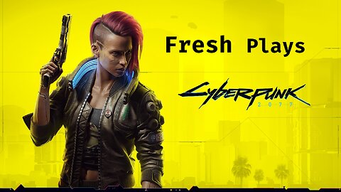 First Time Playing Cyberpunk 2077! First PlayThrough!