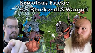 A Frivolous Friday w/ Blackwall and Wargod