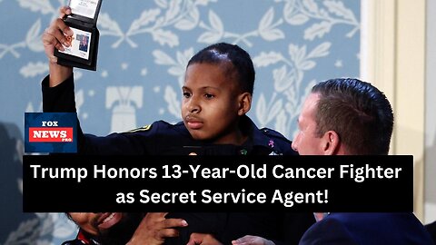 Trump Honors 13-Year-Old Cancer Fighter as Secret Service Agent!