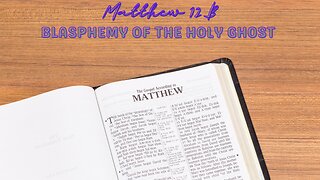 Matthew 12B | Blasphemy of The Holy Ghost