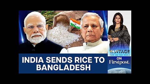 Bangladesh Imports Rice from India Amid Growing Inflation | Vantage with Palki Sharma