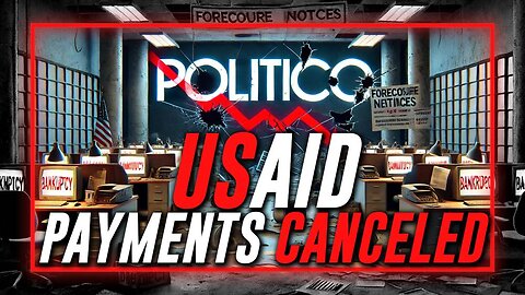 Politico & Other Media Outlets Propped Up By The Deep State Have Their USAID Payments Canceled